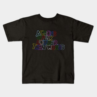 " Actions Speak Louder Than Words " Kids T-Shirt